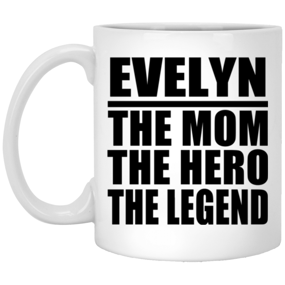 Evelyn The Mom The Hero The Legend - 11 Oz Coffee Mug