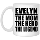 Evelyn The Mom The Hero The Legend - 11 Oz Coffee Mug