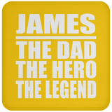 James The Dad The Hero The Legend - Drink Coaster