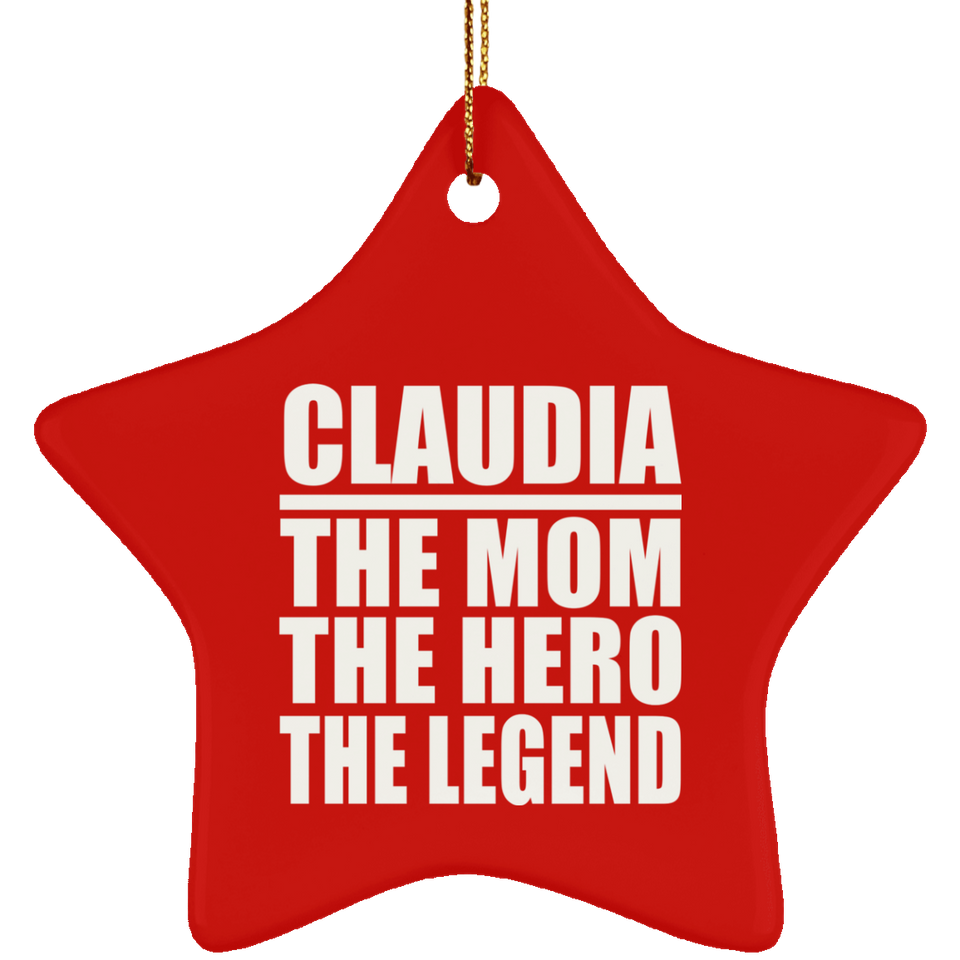 Claudia The Mom The Hero The Legend - Star Ornament