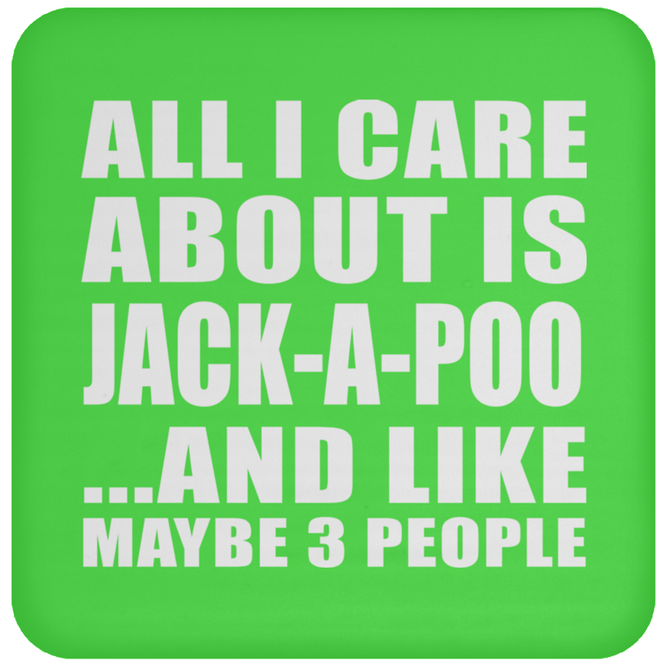 All I Care About Is Jack-A-Poo - Drink Coaster