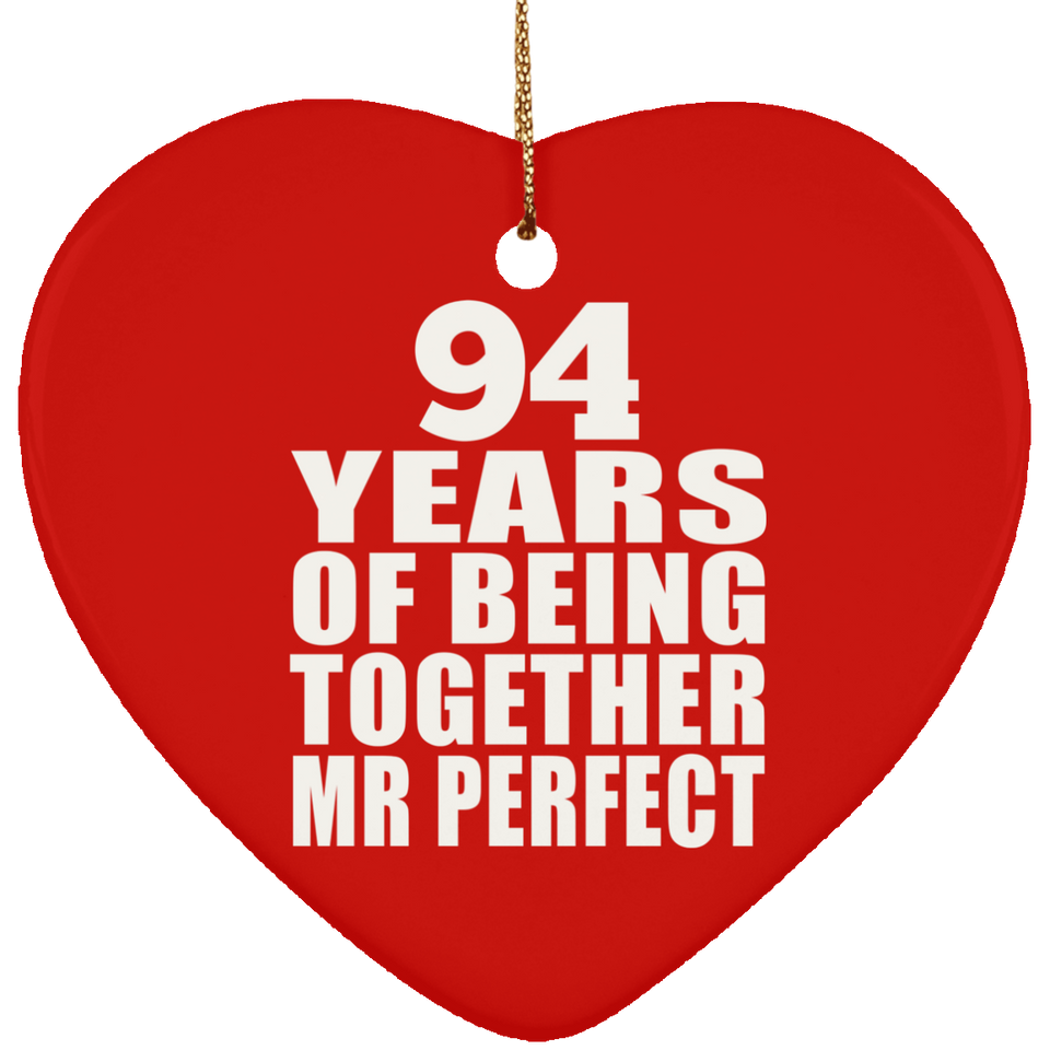 94th Anniversary 94 Years Of Being Mr Perfect - Heart Ornament