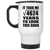 68th Birthday Took Square Root of 4624 Years To Look Good - White Travel Mug