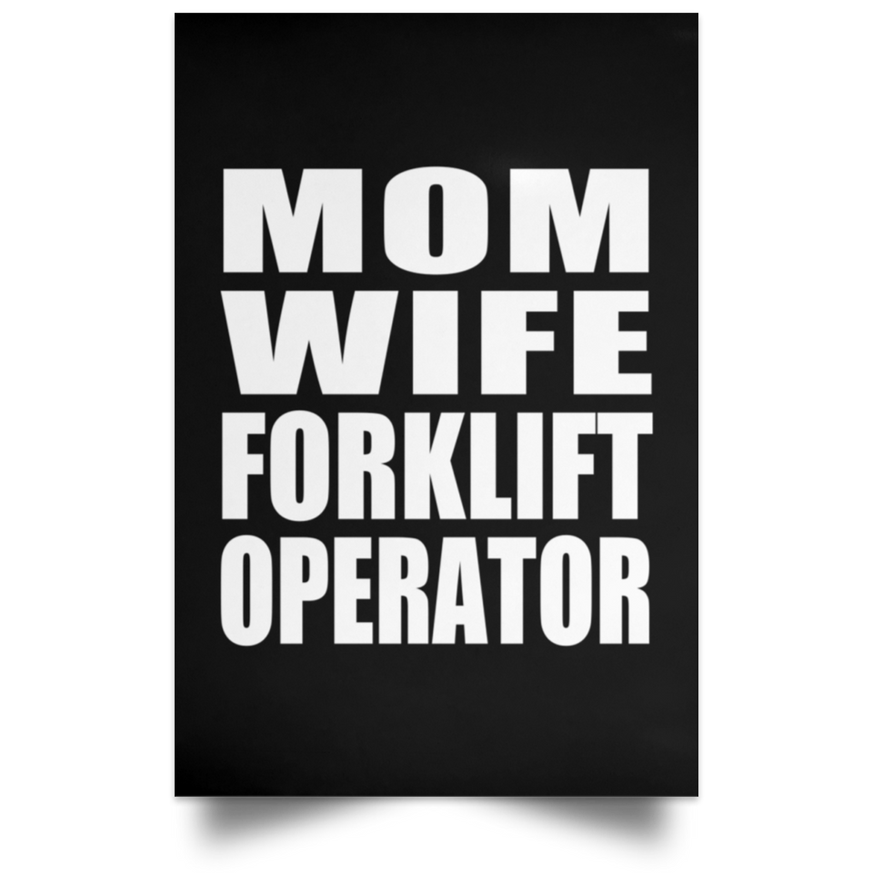 Mom Wife Forklift Operator - Poster Portrait