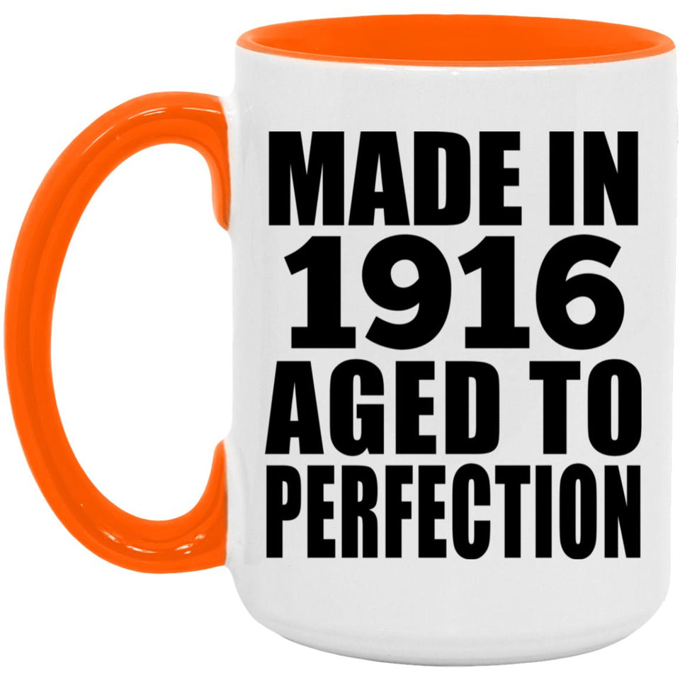 108th Birthday Made In 1916 Aged To Perfection - 15oz Accent Mug Orange