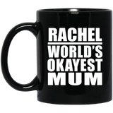 Rachel World's Okayest Mum - 11 Oz Coffee Mug Black