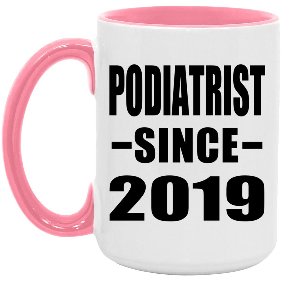 Podiatrist Since 2019 - 15oz Accent Mug Pink