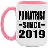 Podiatrist Since 2019 - 15oz Accent Mug Pink