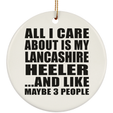All I Care About Is My Lancashire Heeler - Circle Ornament