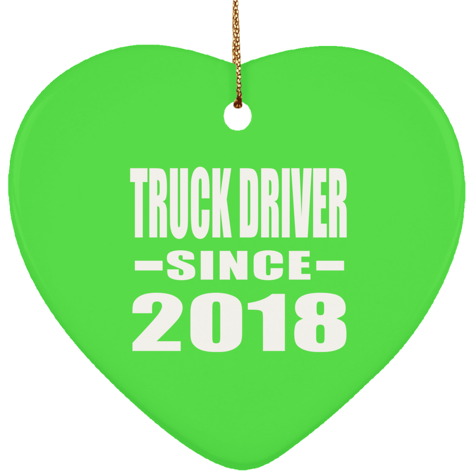 Truck Driver Since 2018 - Heart Ornament