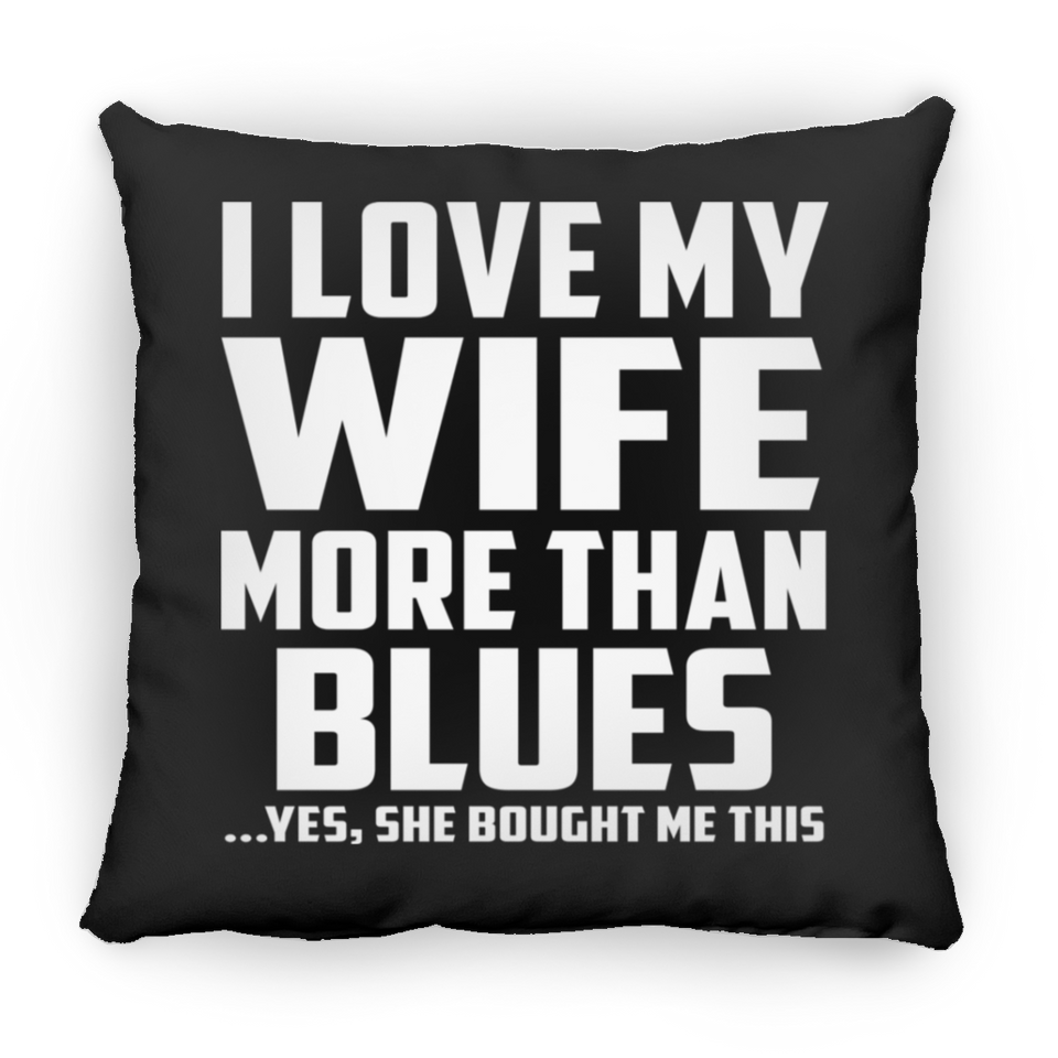 I Love My Wife More Than Blues - Throw Pillow Black