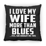 I Love My Wife More Than Blues - Throw Pillow Black