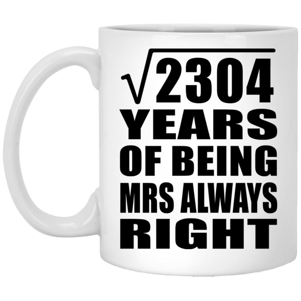 48th Anniversary Square Root of 2304 Years Mrs Always Right - 11oz Coffee Mug