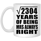 48th Anniversary Square Root of 2304 Years Mrs Always Right - 11oz Coffee Mug