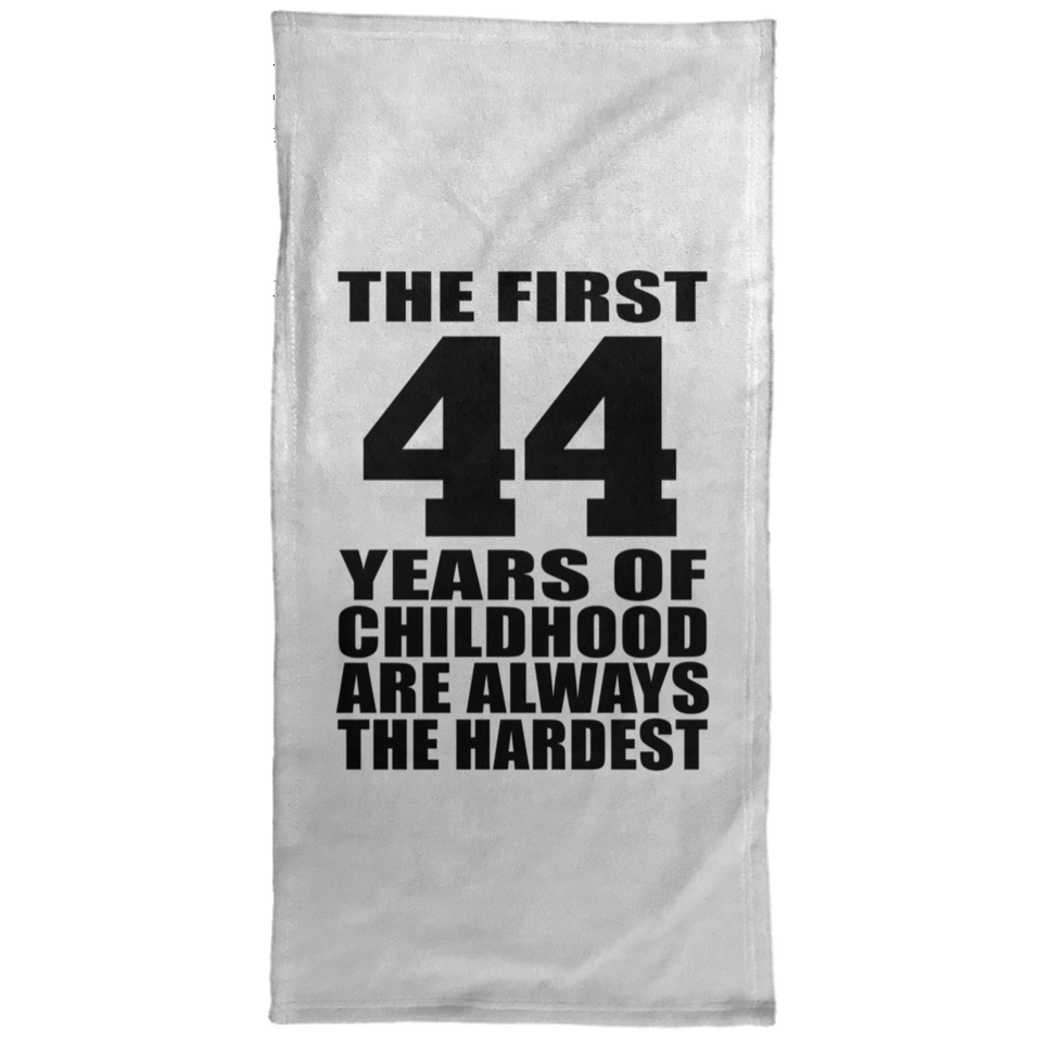 44th Birthday First 44 Years of Childhood Are The Hardest - Hand Towel