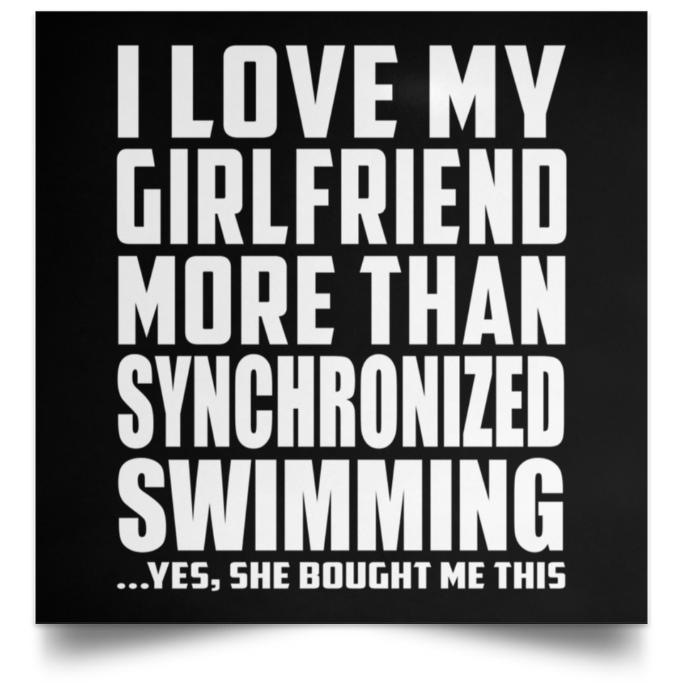 I Love My Girlfriend More Than Synchronized Swimming - Poster Square