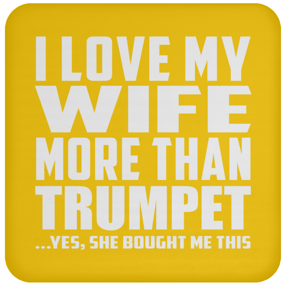 I Love My Wife More Than Trumpet - Drink Coaster
