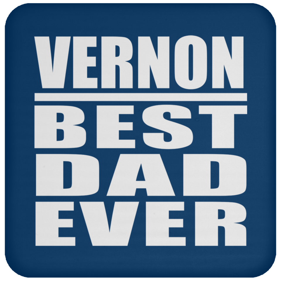 Vernon Best Dad Ever - Drink Coaster