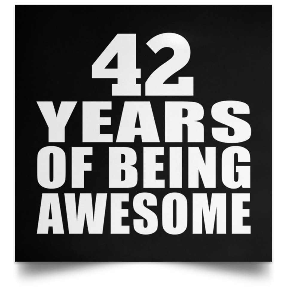 42nd Birthday 42 Years Of Being Awesome - Poster Square