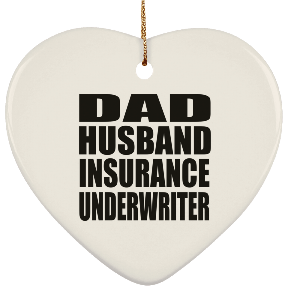 Dad Husband Insurance Underwriter - Heart Ornament