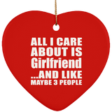 All I Care About Is Girlfriend - Heart Ornament