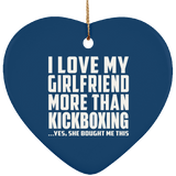 I Love My Girlfriend More Than Kickboxing - Heart Ornament