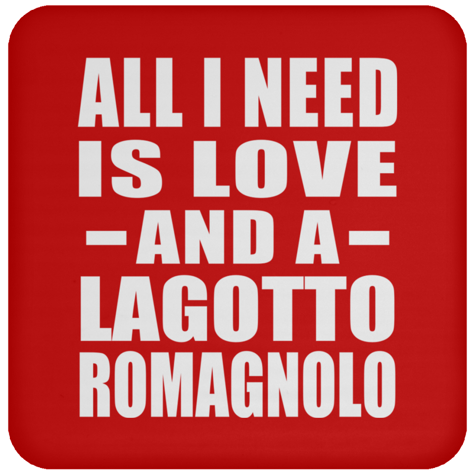 All I Need Is Love And A Lagotto Romagnolo - Drink Coaster