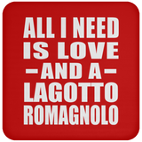 All I Need Is Love And A Lagotto Romagnolo - Drink Coaster