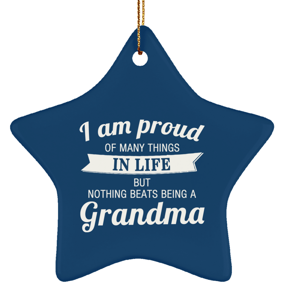 Proud of Many Things In Life, Nothing Beats Being a Grandma - Star Ornament