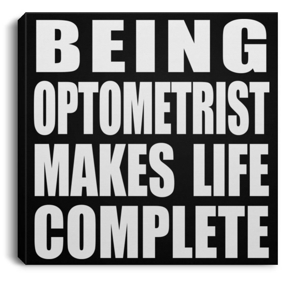 Being Optometrist Makes Life Complete - Canvas Square