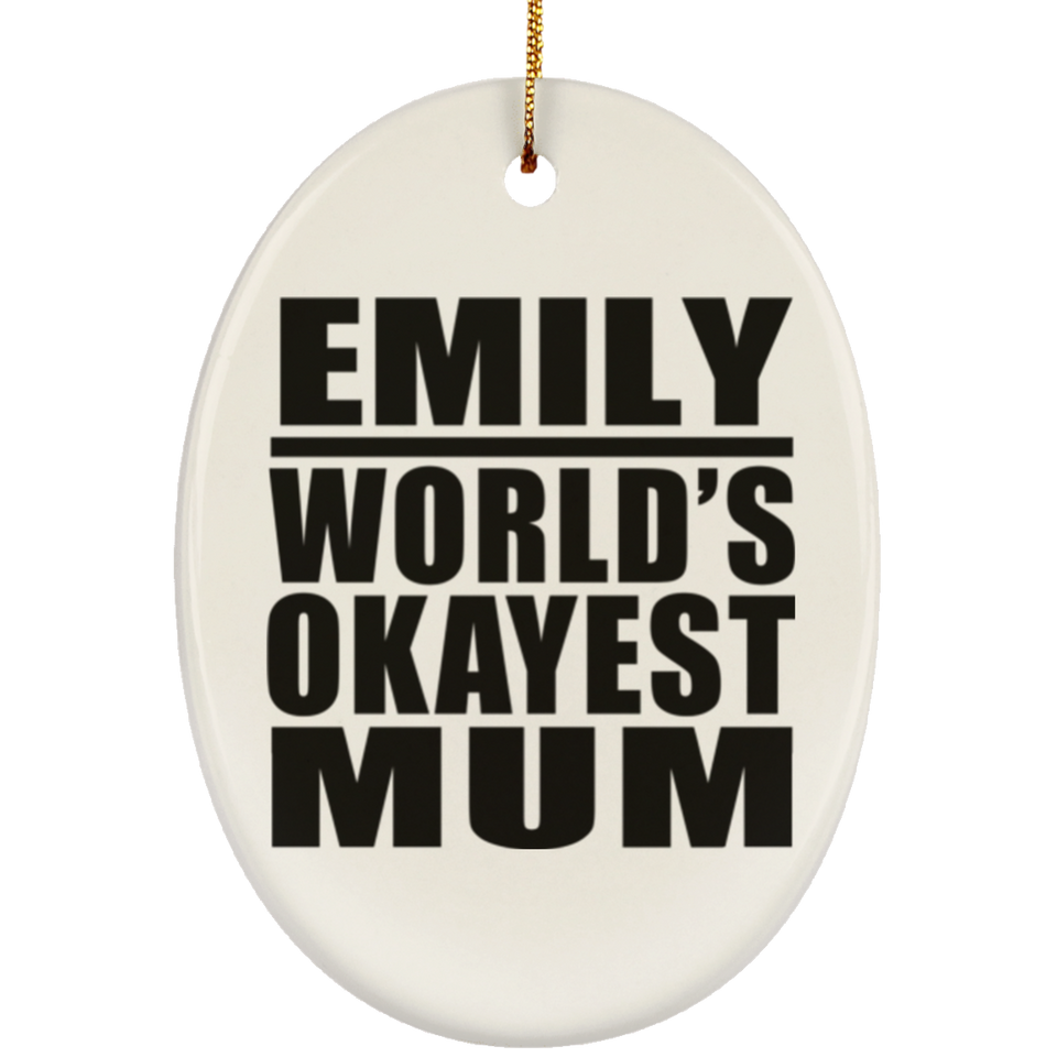 Emily World's Okayest Mum - Oval Ornament