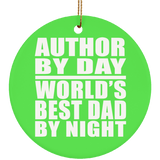 Author By Day World's Best Dad By Night - Circle Ornament