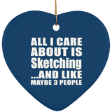 All I Care About Is Sketching - Heart Ornament