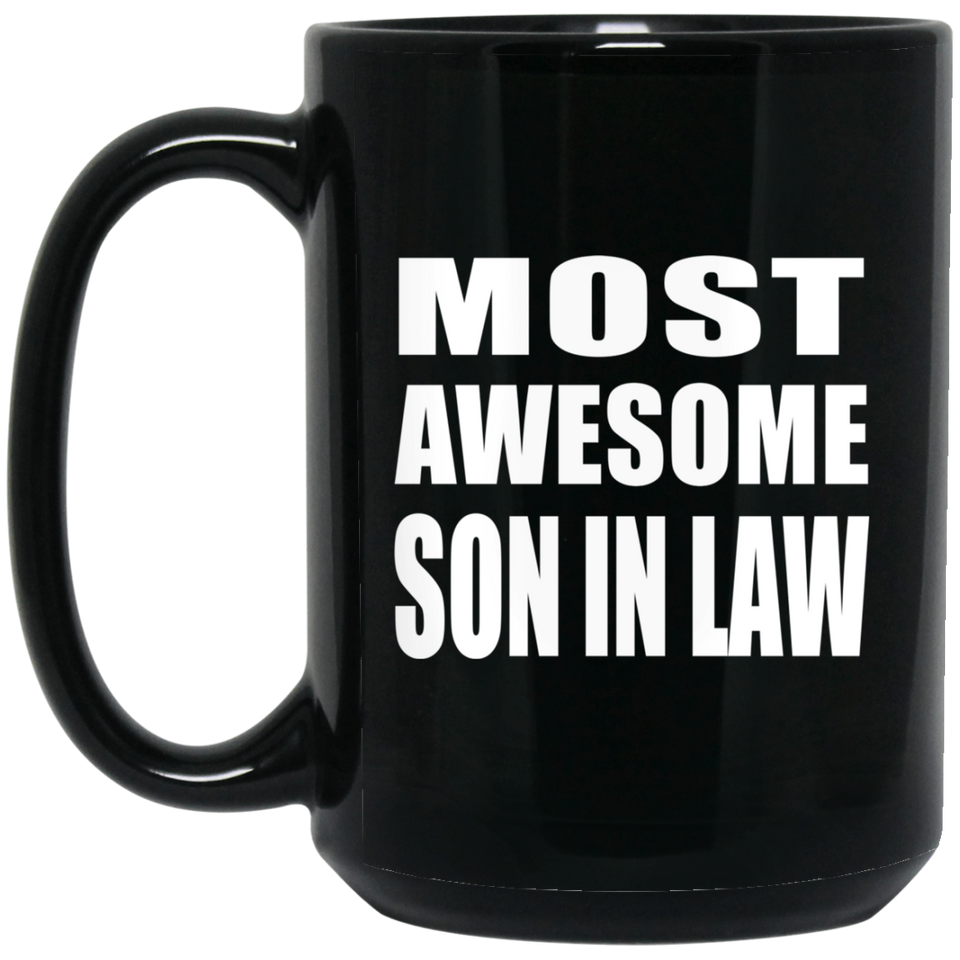 Most Awesome Son In Law - 15 Oz Coffee Mug Black