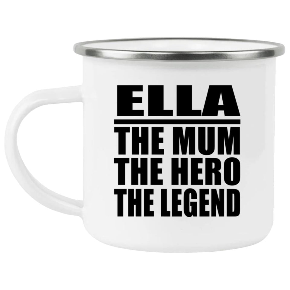 Ella The Mum The Hero The Legend - 12oz Camping Mug