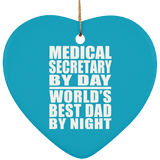 Medical Secretary By Day World's Best Dad By Night - Heart Ornament