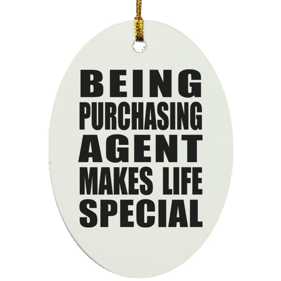 Being Purchasing Agent Makes Life Special - Oval Ornament