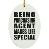 Being Purchasing Agent Makes Life Special - Oval Ornament