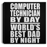 Computer Technician By Day World's Best Dad By Night - Canvas Square