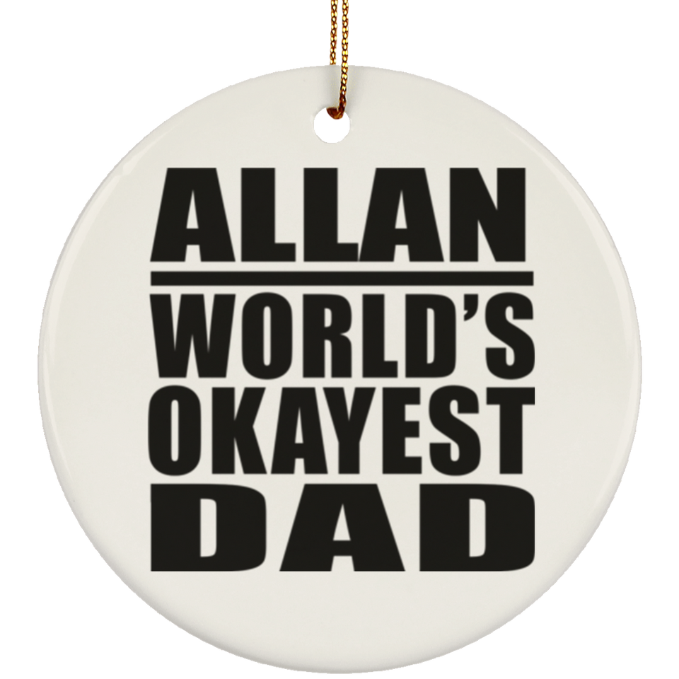 Allan World's Okayest Dad - Circle Ornament