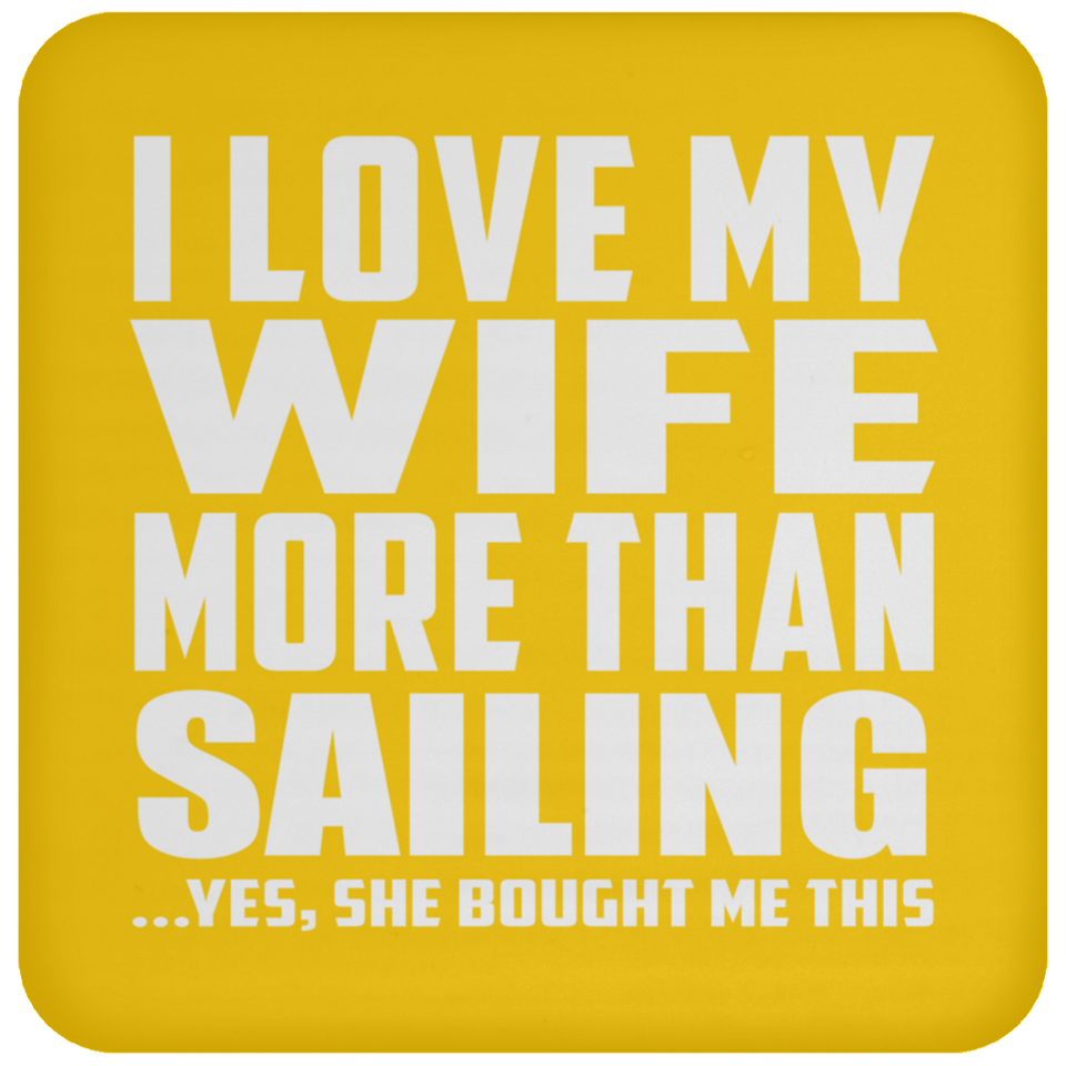 I Love My Wife More Than Sailing - Drink Coaster