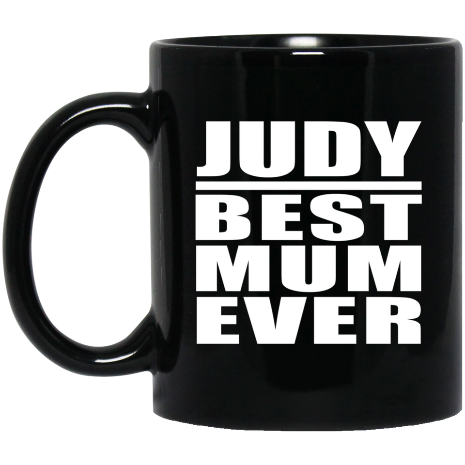 Judy Best Mum Ever - 11 Oz Coffee Mug Black