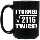 92nd Birthday I Turned Square Root of 2116 Twice - 15oz Coffee Mug Black