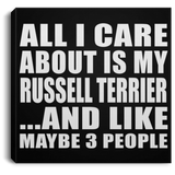 All I Care About Is My Russell Terrier - Canvas Square