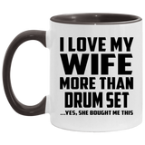 I Love My Wife More Than Drum Set - 11oz Accent Mug Black