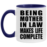 Being Mother In Law Makes Life Complete - 11oz Accent Mug Purple