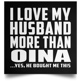 I Love My Husband More Than Oina - Poster Square
