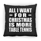 All I Want For Christmas Is More Table Tennis - Throw Pillow Black