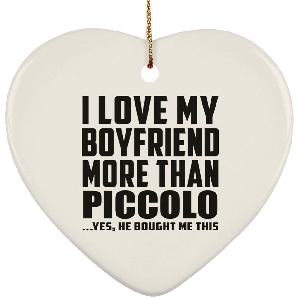 I Love My Boyfriend More Than Piccolo - Heart Ornament