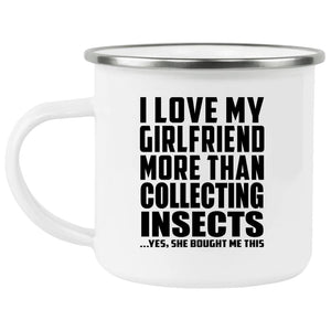 I Love My Girlfriend More Than Collecting Insects - 12oz Camping Mug